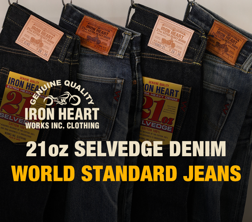 21oz SELVEDGE DENIM – IRON HEART 21oz SELVEDGE DENIM – IRON HEART